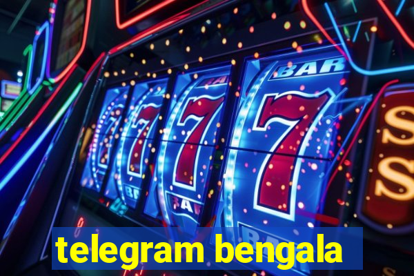 telegram bengala